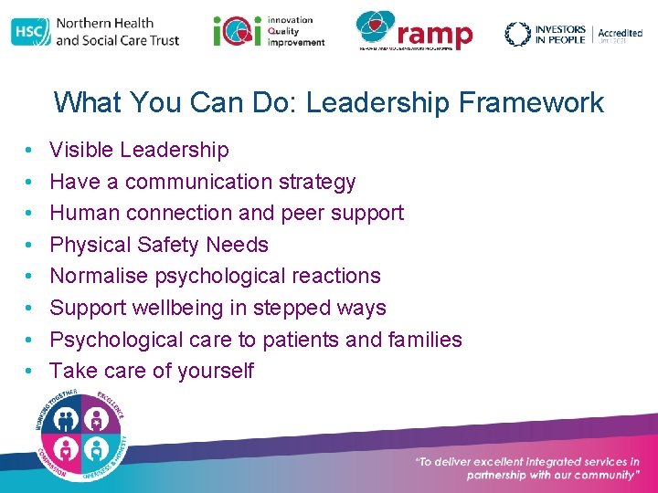 What You Can Do: Leadership Framework • • Visible Leadership Have a communication strategy