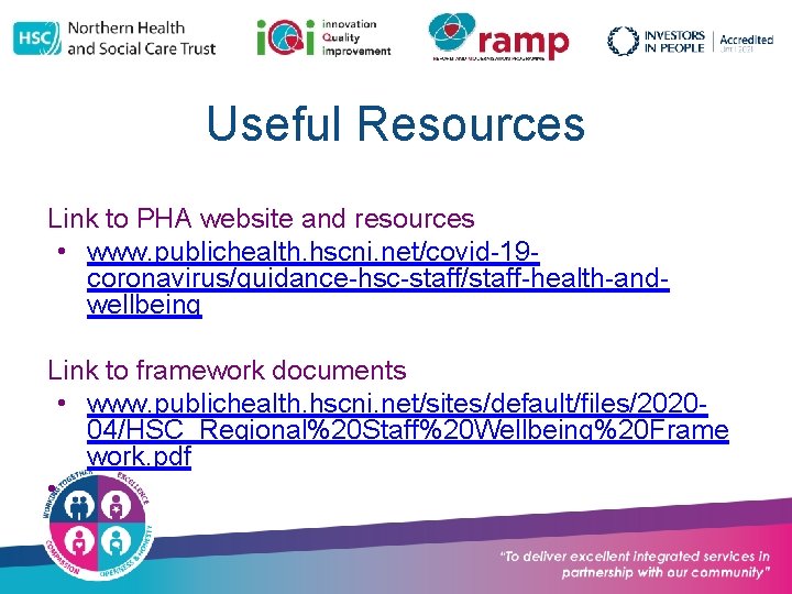 Useful Resources Link to PHA website and resources • www. publichealth. hscni. net/covid-19 coronavirus/guidance-hsc-staff/staff-health-andwellbeing
