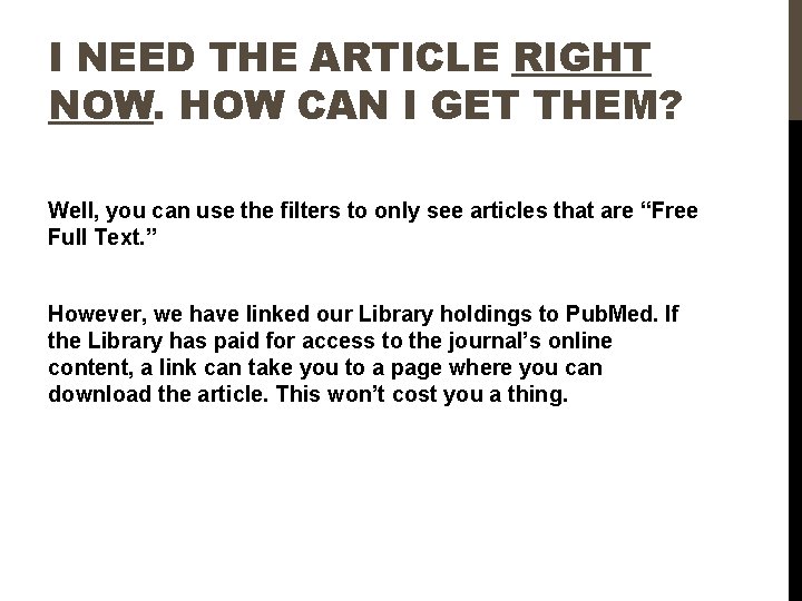 I NEED THE ARTICLE RIGHT NOW. HOW CAN I GET THEM? Well, you can