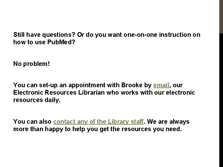 Still have questions? Or do you want one-on-one instruction on how to use Pub.