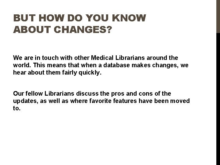 BUT HOW DO YOU KNOW ABOUT CHANGES? We are in touch with other Medical