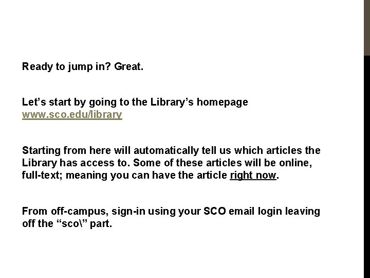 Ready to jump in? Great. Let’s start by going to the Library’s homepage www.