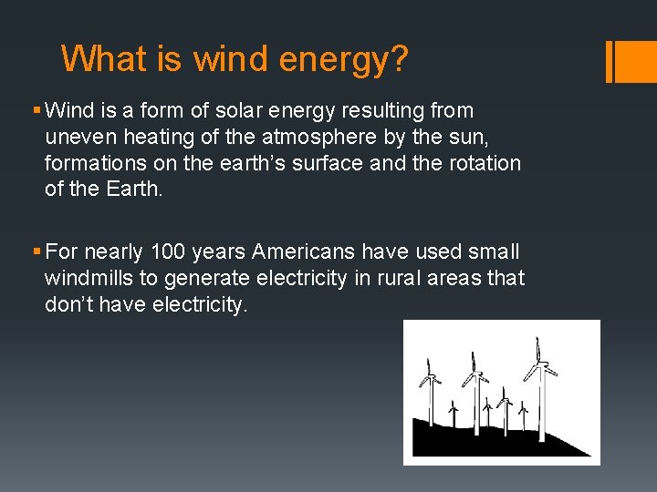 What is wind energy? § Wind is a form of solar energy resulting from