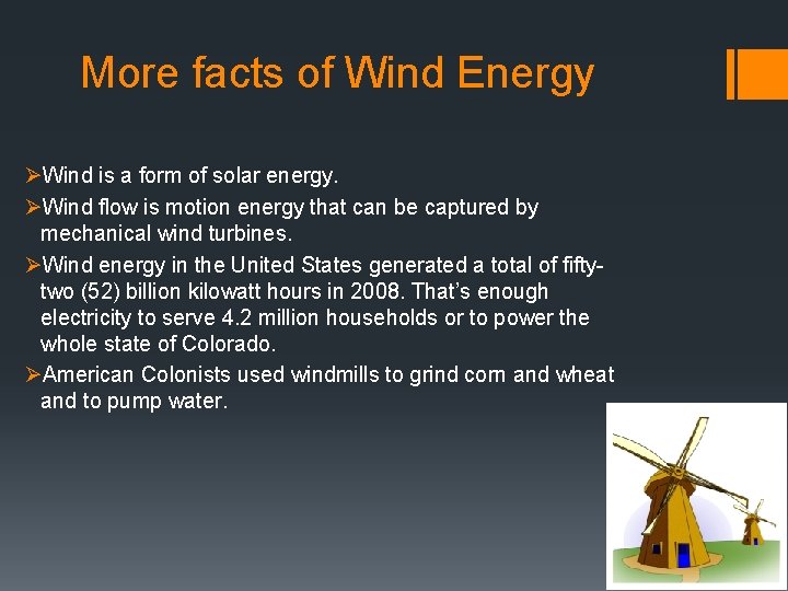 More facts of Wind Energy ØWind is a form of solar energy. ØWind flow