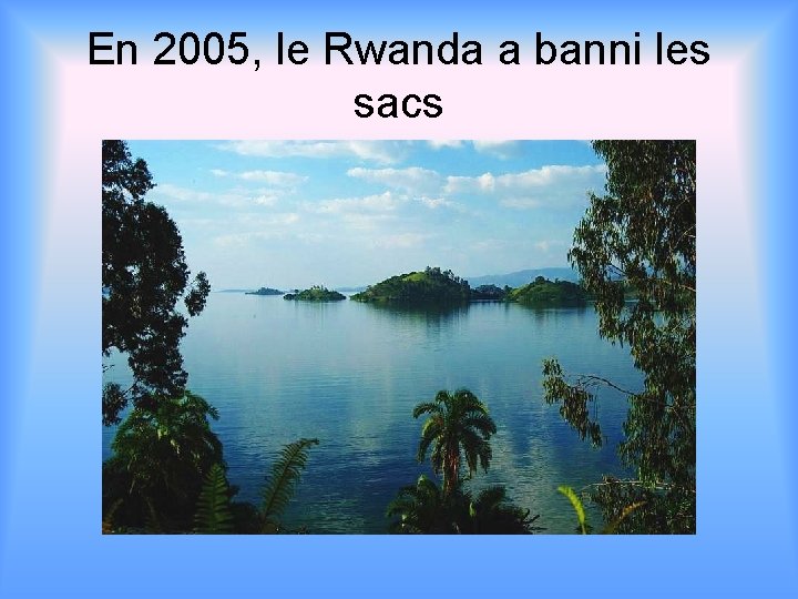 En 2005, le Rwanda a banni les sacs 