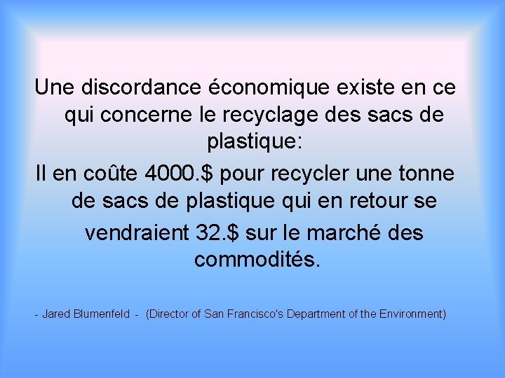 Une discordance économique existe en ce qui concerne le recyclage des sacs de plastique: