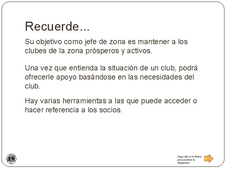 Recuerde. . . Su objetivo como jefe de zona es mantener a los clubes