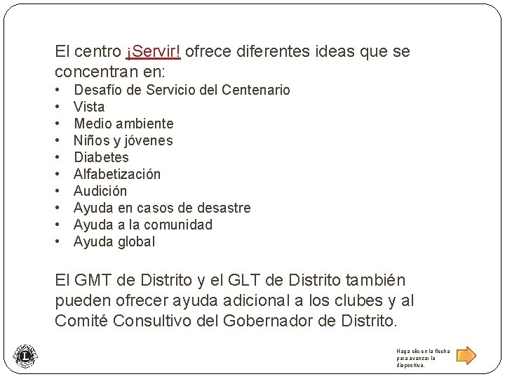 El centro ¡Servir! ofrece diferentes ideas que se concentran en: • • • Desafío