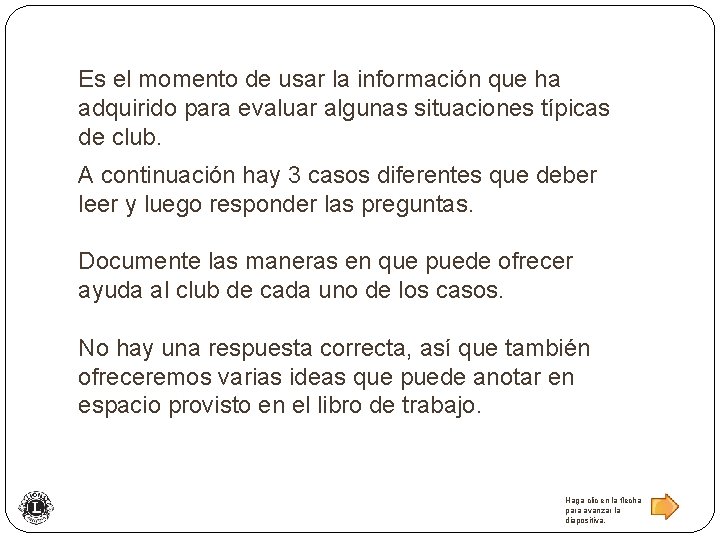 Es el momento de usar la información que ha adquirido para evaluar algunas situaciones