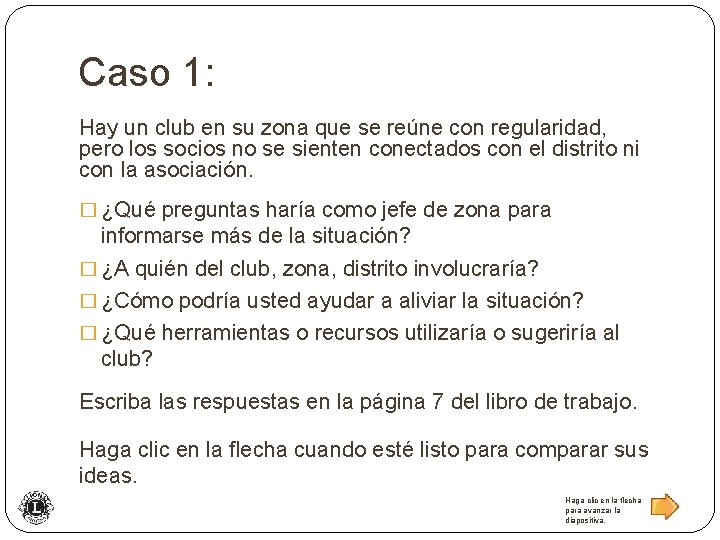 Caso 1: Hay un club en su zona que se reúne con regularidad, pero