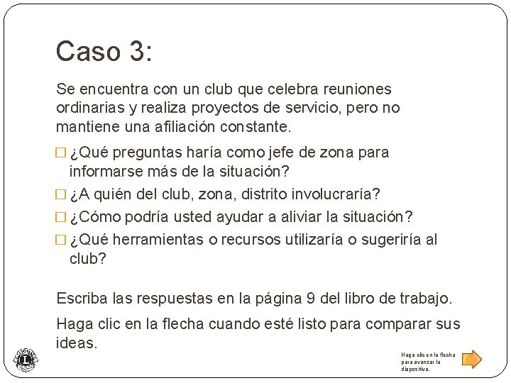 Caso 3: Se encuentra con un club que celebra reuniones ordinarias y realiza proyectos