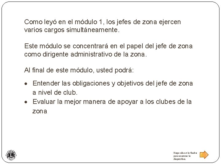 Como leyó en el módulo 1, los jefes de zona ejercen varios cargos simultáneamente.