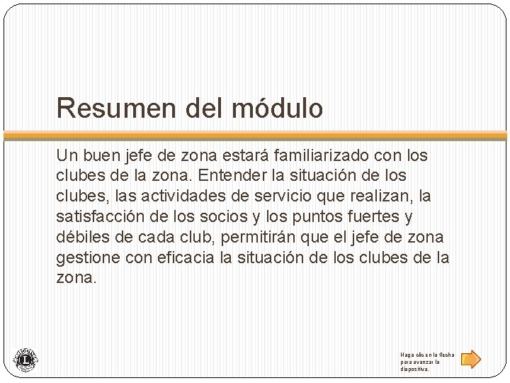 Resumen del módulo Un buen jefe de zona estará familiarizado con los clubes de