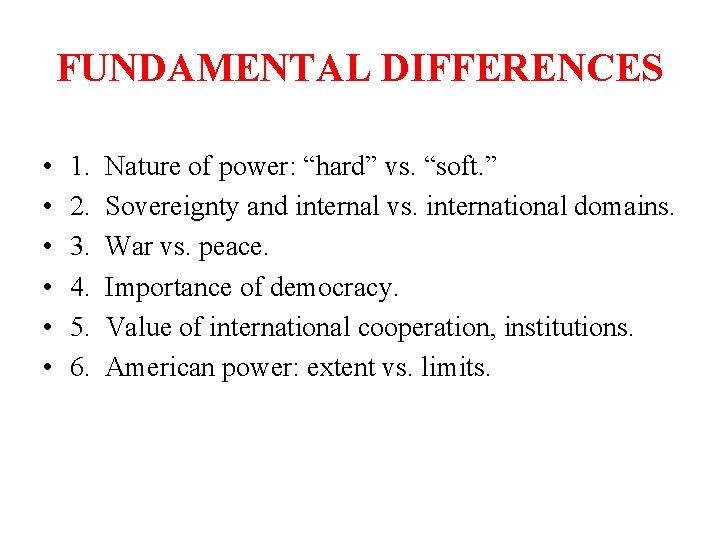 FUNDAMENTAL DIFFERENCES • • • 1. 2. 3. 4. 5. 6. Nature of power: