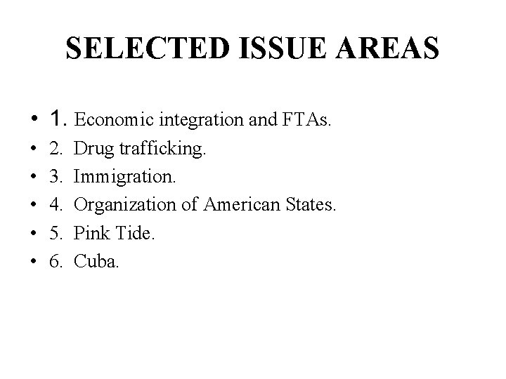 SELECTED ISSUE AREAS • 1. Economic integration and FTAs. • • • 2. 3.
