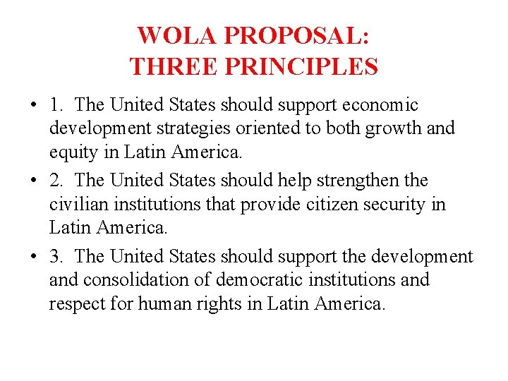 WOLA PROPOSAL: THREE PRINCIPLES • 1. The United States should support economic development strategies