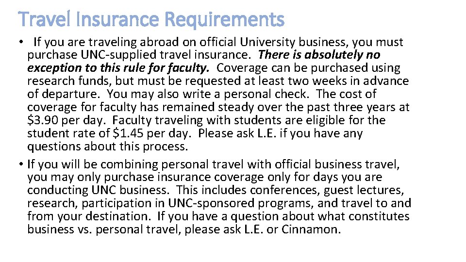 Travel Insurance Requirements • If you are traveling abroad on official University business, you