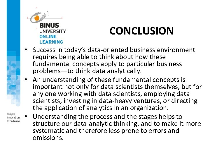 CONCLUSION • Success in today’s data-oriented business environment requires being able to think about