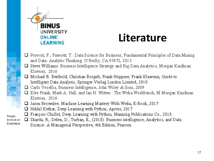 Literature q Provost, F. ; Fawcett, T. : Data Science for Business; Fundamental Principles
