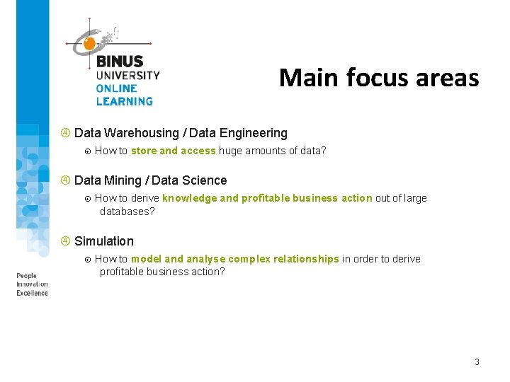 Main focus areas Data Warehousing / Data Engineering How to store and access huge