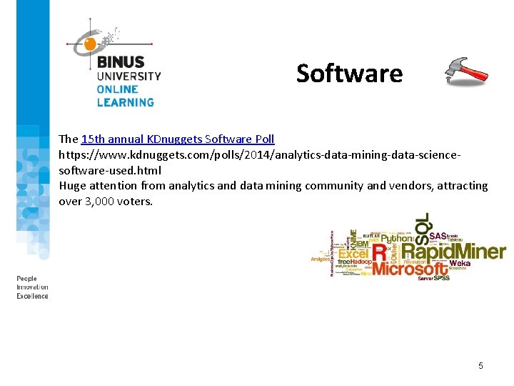 Software The 15 th annual KDnuggets Software Poll https: //www. kdnuggets. com/polls/2014/analytics-data-mining-data-sciencesoftware-used. html Huge
