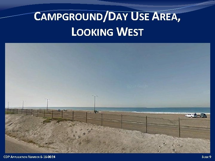 CAMPGROUND/DAY USE AREA, LOOKING WEST CDP APPLICATION NUMBER 6 -16 -0024 SLIDE 9 