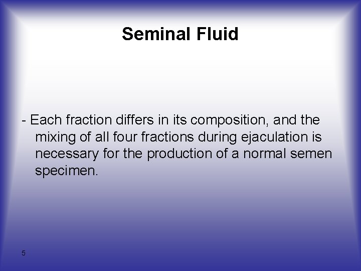 Seminal Fluid - Each fraction differs in its composition, and the mixing of all