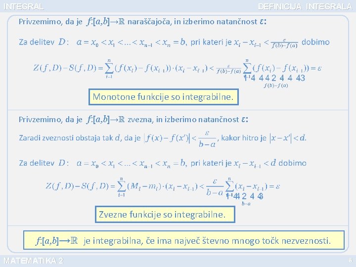 INTEGRAL DEFINICIJA INTEGRALA Privzemimo, da je f: [a, b]→ naraščajoča, in izberimo natančnost ɛ: