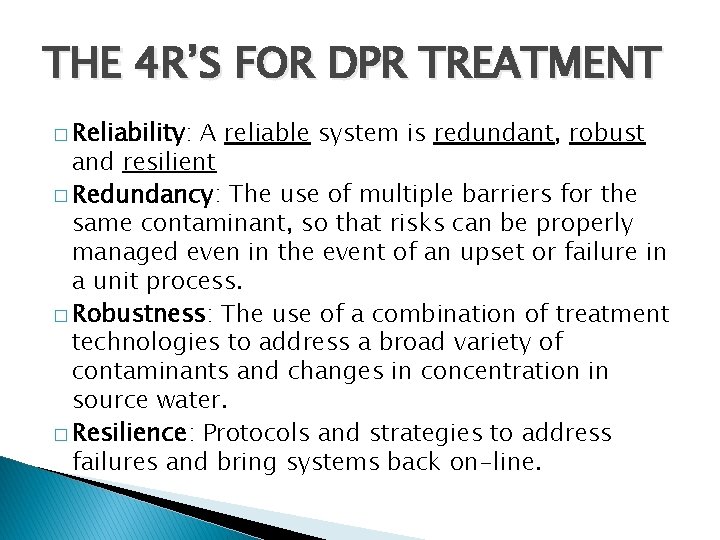 THE 4 R’S FOR DPR TREATMENT � Reliability: A reliable system is redundant, robust