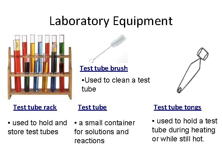 Laboratory Equipment Test tube brush • Used to clean a test tube Test tube