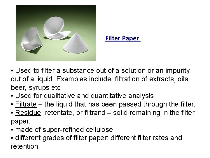 Filter Paper • Used to filter a substance out of a solution or an