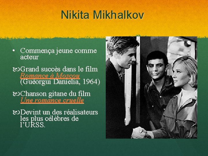 Nikita Mikhalkov • Commença jeune comme acteur Grand succès dans le film Romance à