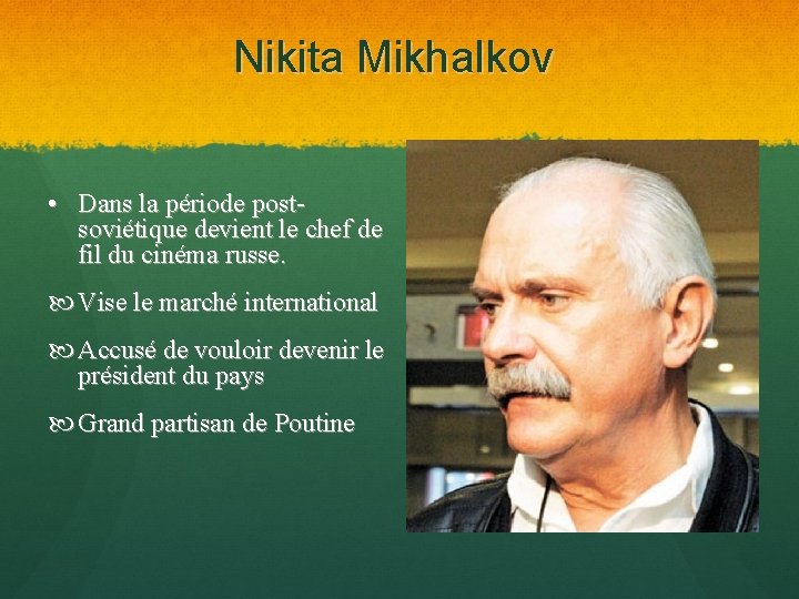 Nikita Mikhalkov • Dans la période postsoviétique devient le chef de fil du cinéma