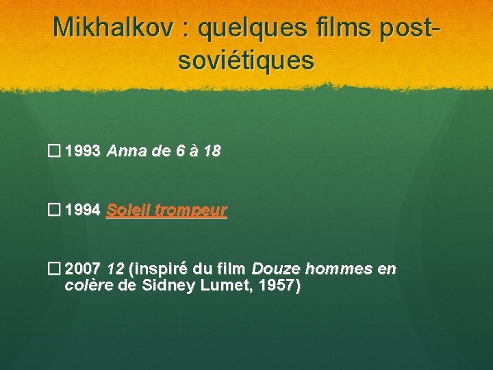 Mikhalkov : quelques films postsoviétiques � 1993 Anna de 6 à 18 � 1994