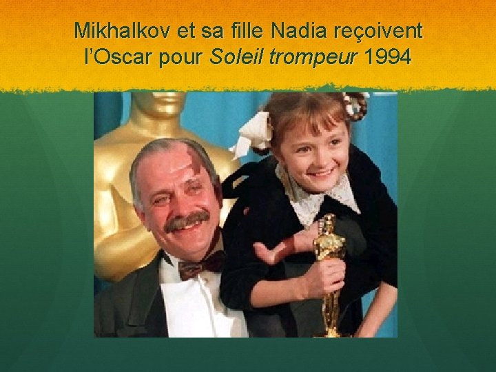 Mikhalkov et sa fille Nadia reçoivent l’Oscar pour Soleil trompeur 1994 