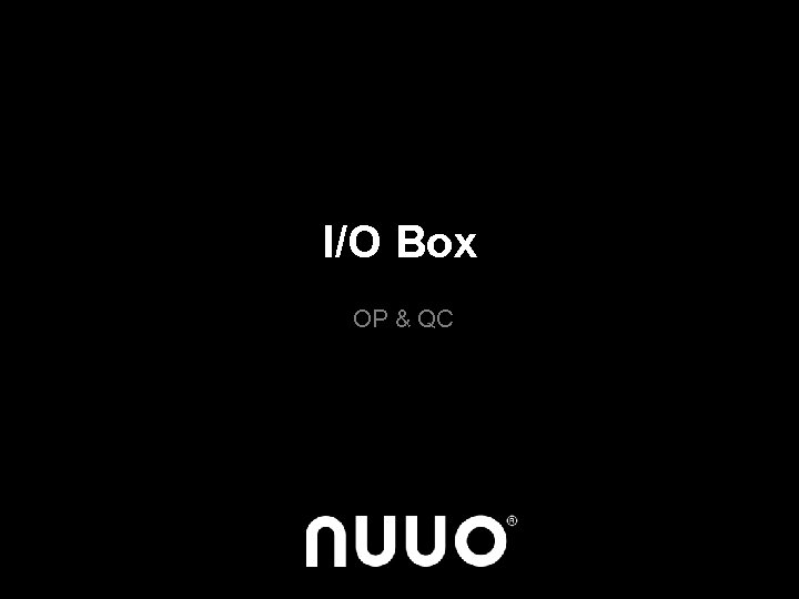 I/O Box OP & QC 