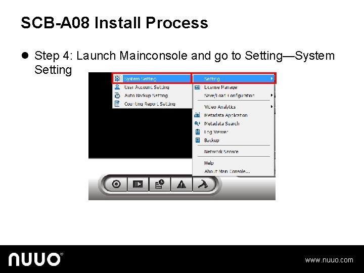 SCB-A 08 Install Process l Step 4: Launch Mainconsole and go to Setting—System Setting