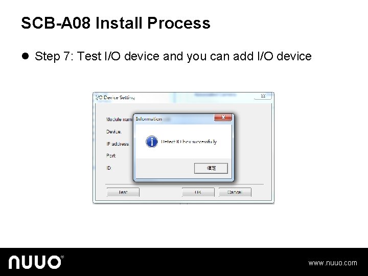 SCB-A 08 Install Process l Step 7: Test I/O device and you can add