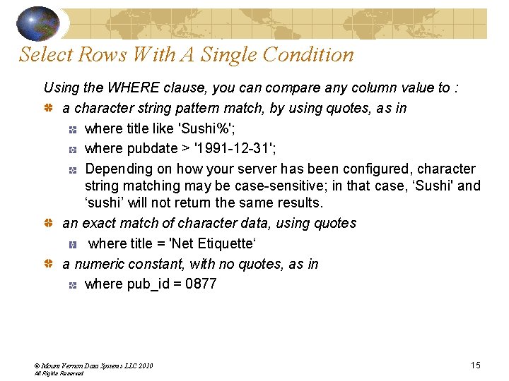 Select Rows With A Single Condition Using the WHERE clause, you can compare any Select Rows With A Single Condition Using the WHERE clause, you can compare any
