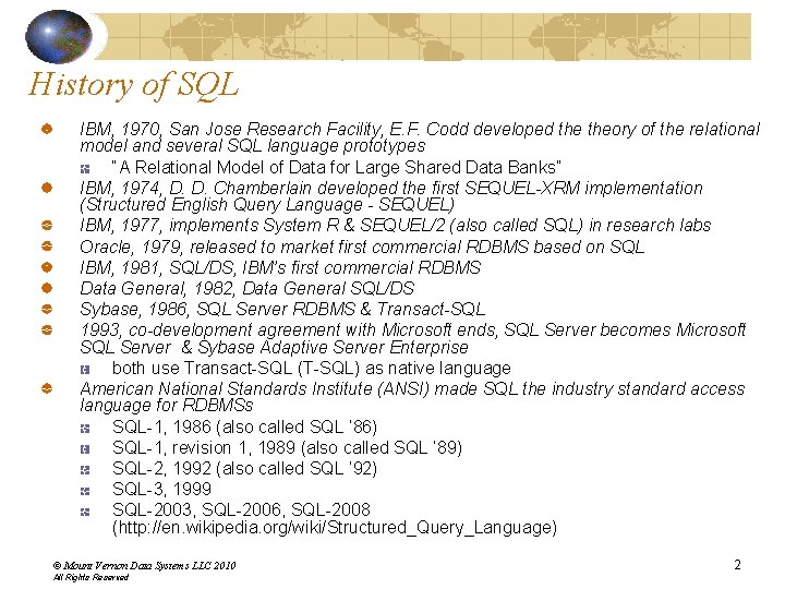 History of SQL IBM, 1970, San Jose Research Facility, E. F. Codd developed theory History of SQL IBM, 1970, San Jose Research Facility, E. F. Codd developed theory