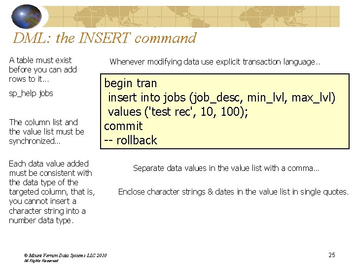 DML: the INSERT command A table must exist before you can add rows to DML: the INSERT command A table must exist before you can add rows to