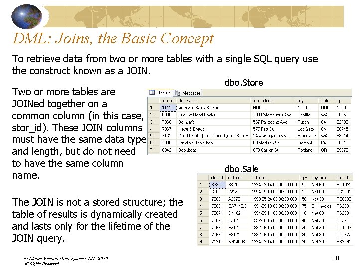 DML: Joins, the Basic Concept To retrieve data from two or more tables with DML: Joins, the Basic Concept To retrieve data from two or more tables with