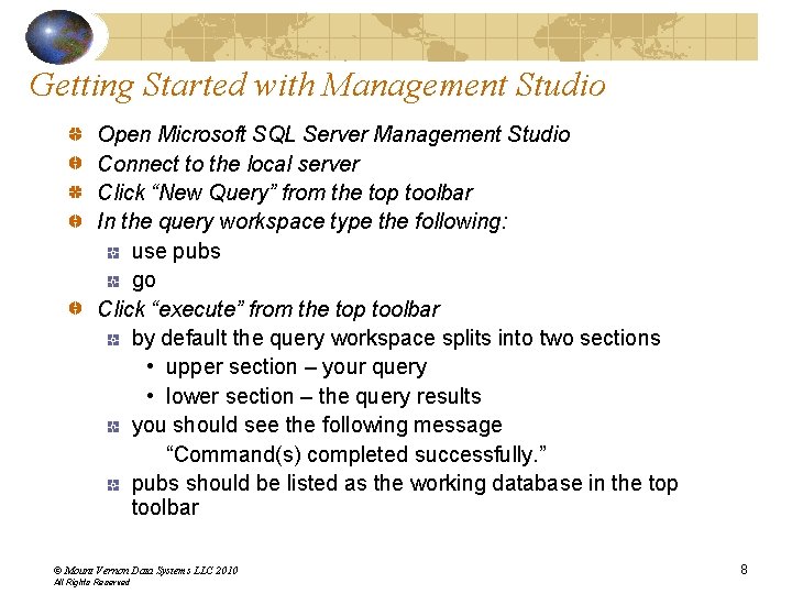 Getting Started with Management Studio Open Microsoft SQL Server Management Studio Connect to the Getting Started with Management Studio Open Microsoft SQL Server Management Studio Connect to the