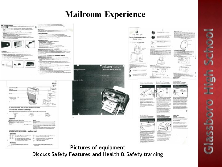 Mailroom Experience Pictures of equipment Discuss Safety Features and Health & Safety training 
