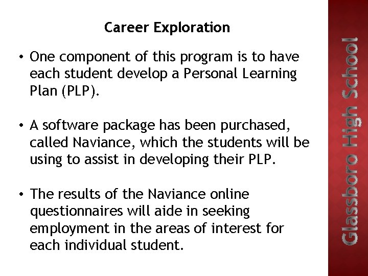 Career Exploration • One component of this program is to have each student develop