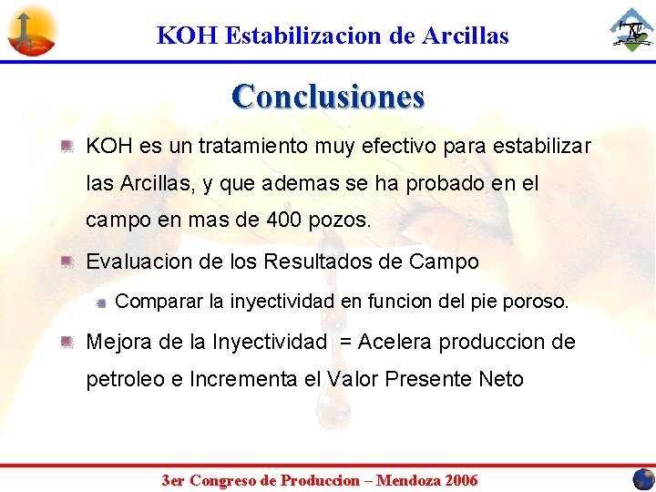 KOH Estabilizacion de Arcillas Conclusiones KOH es un tratamiento muy efectivo para estabilizar las