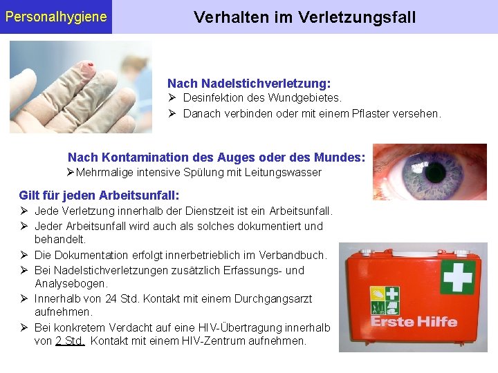 Verhalten im Verletzungsfall Personalhygiene Nach Nadelstichverletzung: Desinfektion des Wundgebietes. Danach verbinden oder mit einem