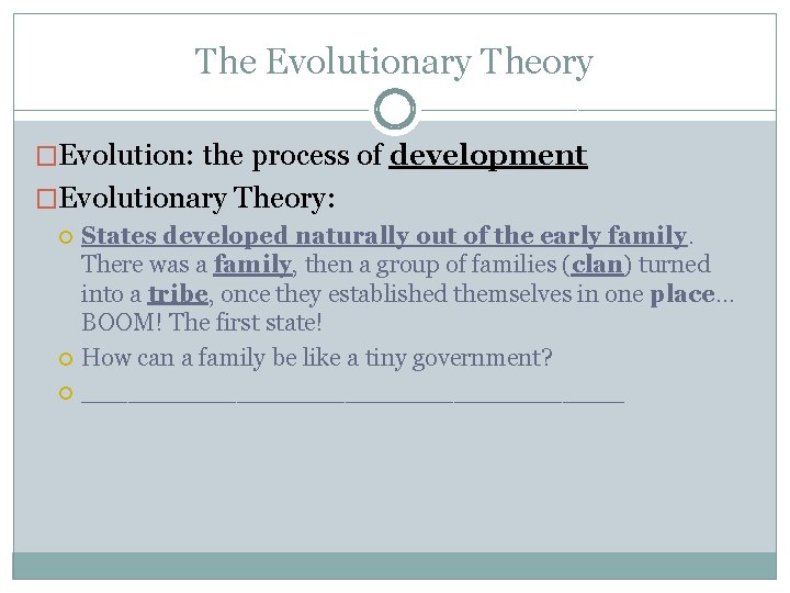 The Evolutionary Theory �Evolution: the process of development �Evolutionary Theory: States developed naturally out