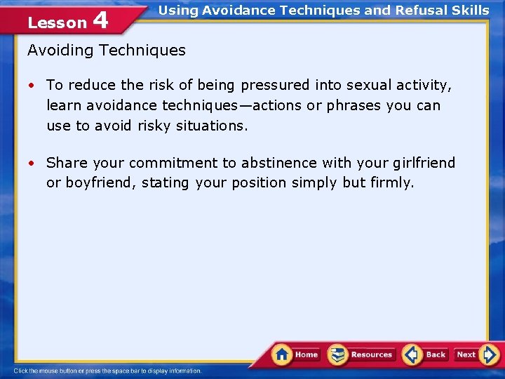 Lesson 4 Using Avoidance Techniques and Refusal Skills Avoiding Techniques • To reduce the