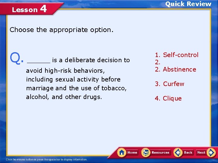 Lesson 4 Quick Review Choose the appropriate option. Q. ______ is a deliberate decision